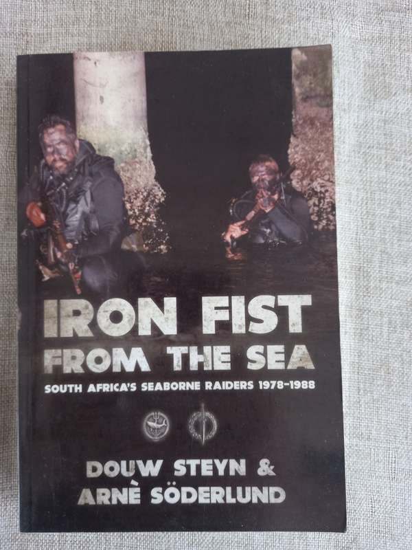 Iron Fist From The Sea: South Africa`s Seaborne Raiders 1978-1988 - Steyn & Arn Soderlund