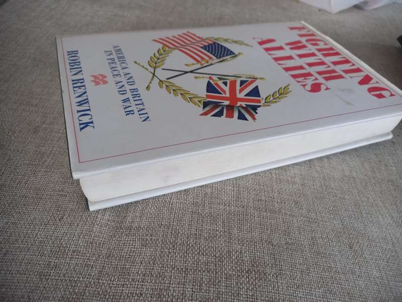 Fighting with Allies - America and Britain in Peace and War - Robin Renwick