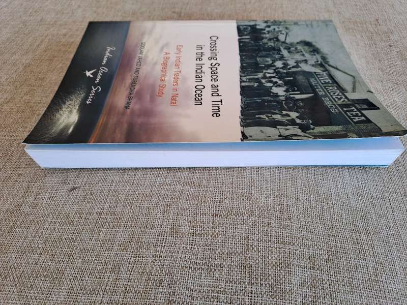 Crossing Space and Time in the Indian Ocean - Early Indian Traders in Natal - Vahed & Bhana