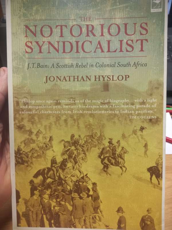 The Notorious Syndicalist - a Scottish Rebel in Colonial South Africa