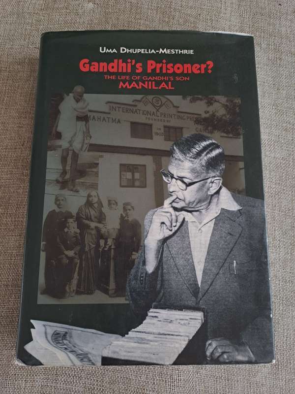 Gandhi`s Prisoner? The Life of Gandhi`s Son Manilal - Uma Dhupelia-Mesthrie