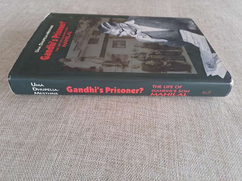 Gandhi`s Prisoner? The Life of Gandhi`s Son Manilal - Uma Dhupelia-Mesthrie