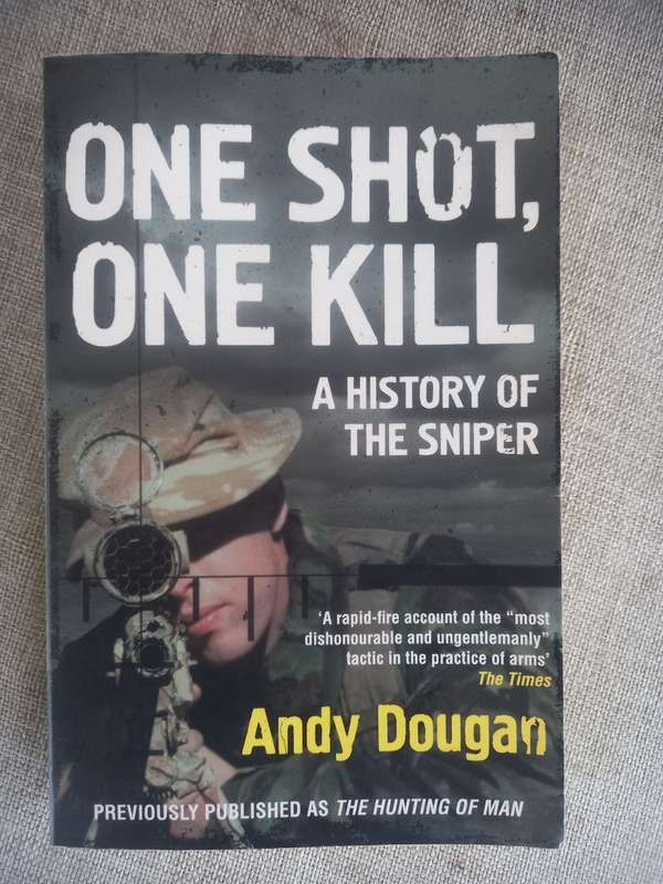 One Shot, One Kill - a history of the sniper - Andy Dougan