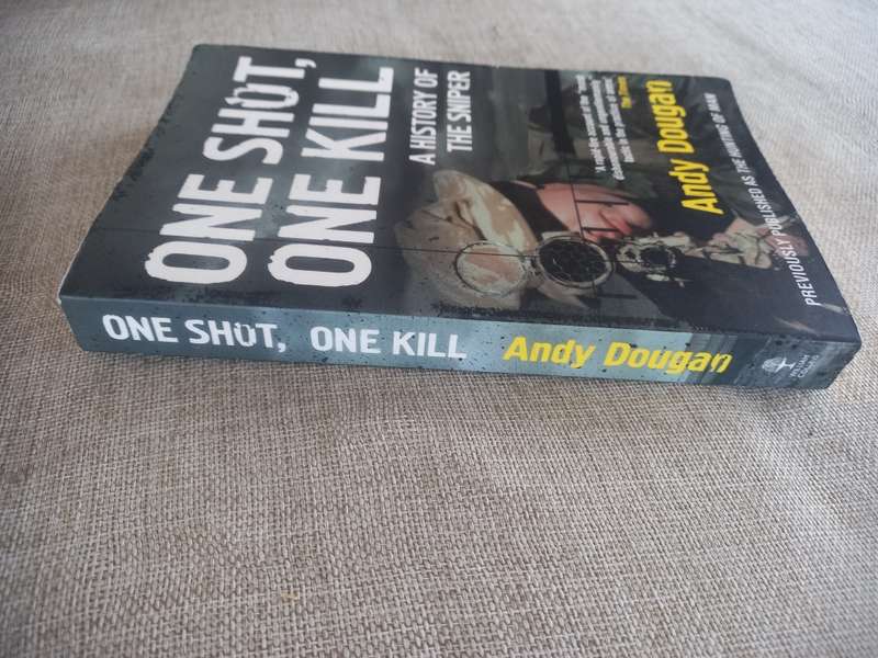 One Shot, One Kill - a history of the sniper - Andy Dougan