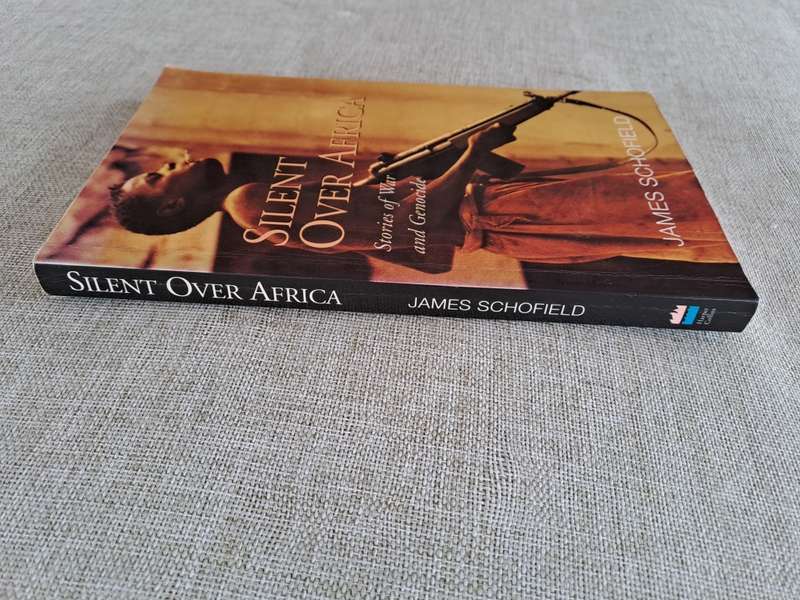 Silent Over Africa  Stories of War and Genocide - James Schofield