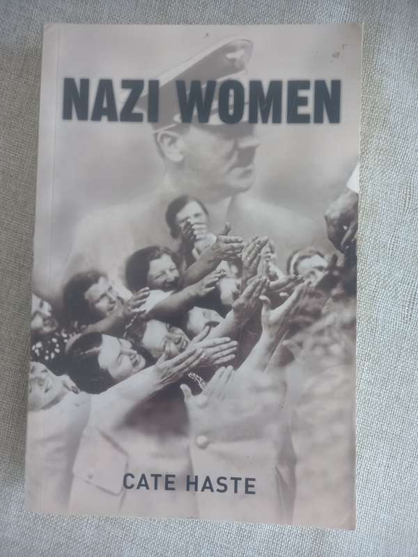 Nazi Women, Hitler`s Seduction of a Nation - Cate Haste