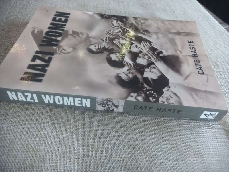 Nazi Women, Hitler`s Seduction of a Nation - Cate Haste