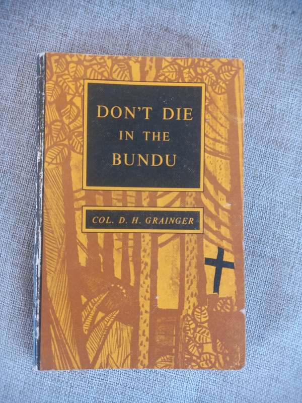 Dont Die in the Bundu -  Col D H Grainger