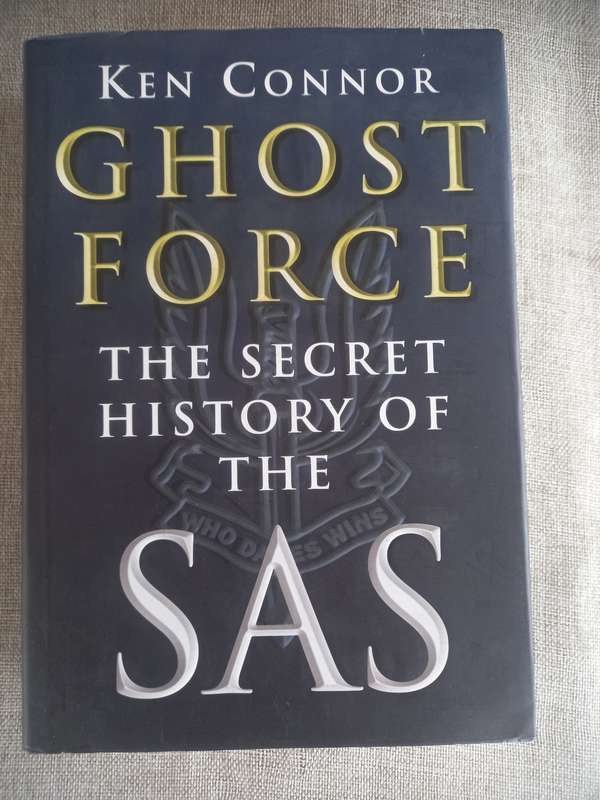 Ghost Force - the secret history of the SAS - Ken Conner