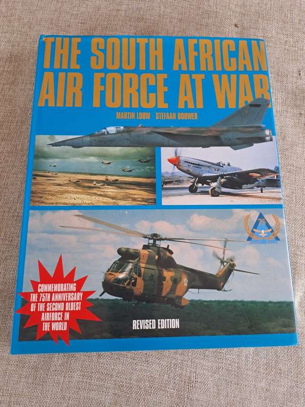 The South African Air Force At War, Revised Edition - Martin Louw & Stefaan Bouwer