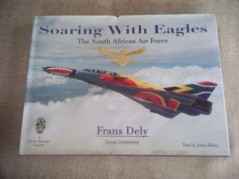 Soaring With Eagles : The South African Air Force - Visual Celebration - Frank Dely