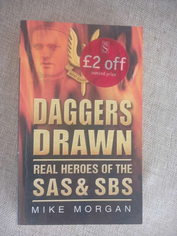 Daggers Drawn - real heroes of the SAS and SBS - Mike Morgan