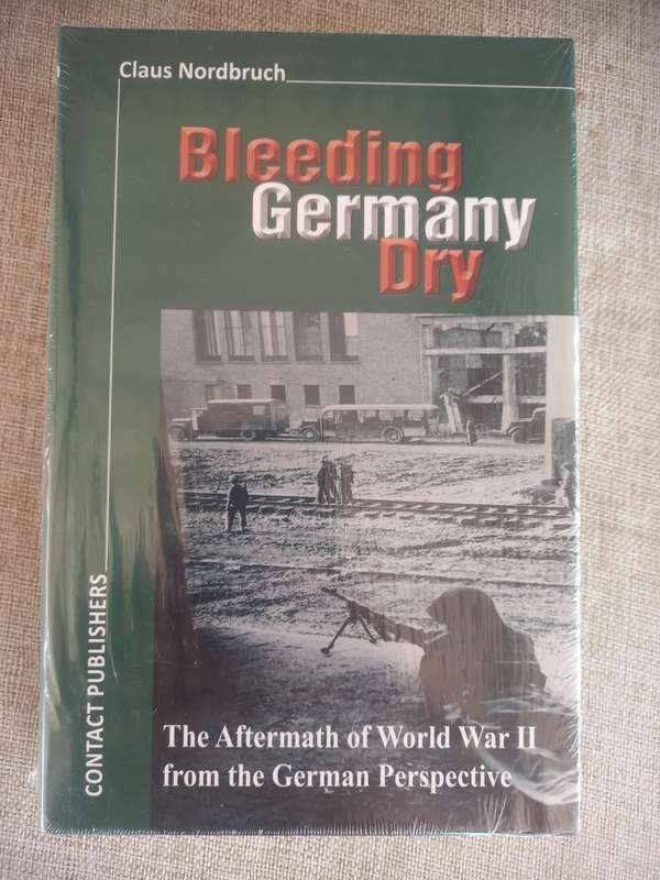 Bleeding Germany Dry - The Aftermath of World War II from the German perspective