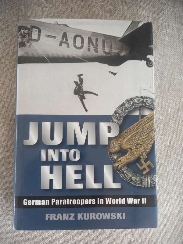 Jump Into Hell: German Paratroopers in World War II - Franz Kurowski