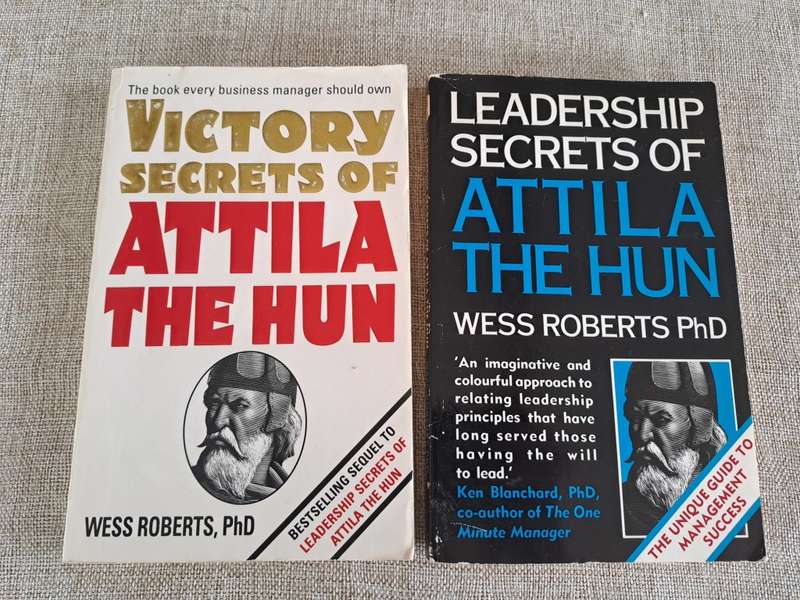 Attila The Hun - Victory Secrets of AND Leadership Secrets of - Wess Roberts
