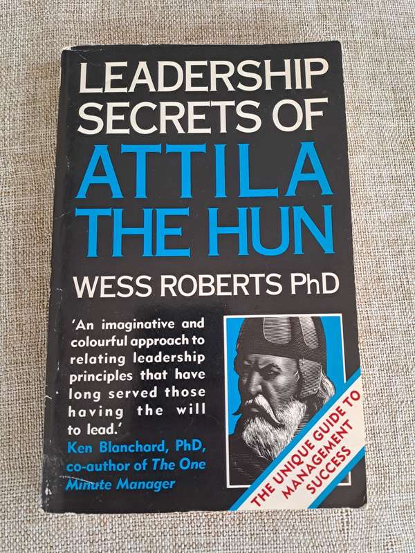 Attila The Hun - Victory Secrets of AND Leadership Secrets of - Wess Roberts