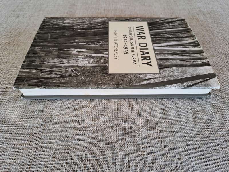 War Diary - Singapore, Siam & Burma 1941 - 1945 - Harold Atcherley