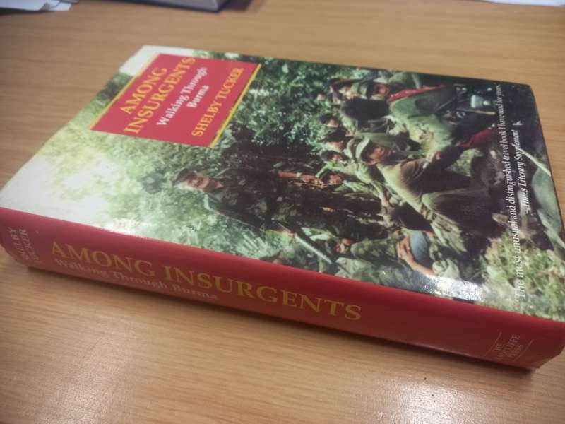 Among Insurgents: Walking Through Burma - Shelby Tucker