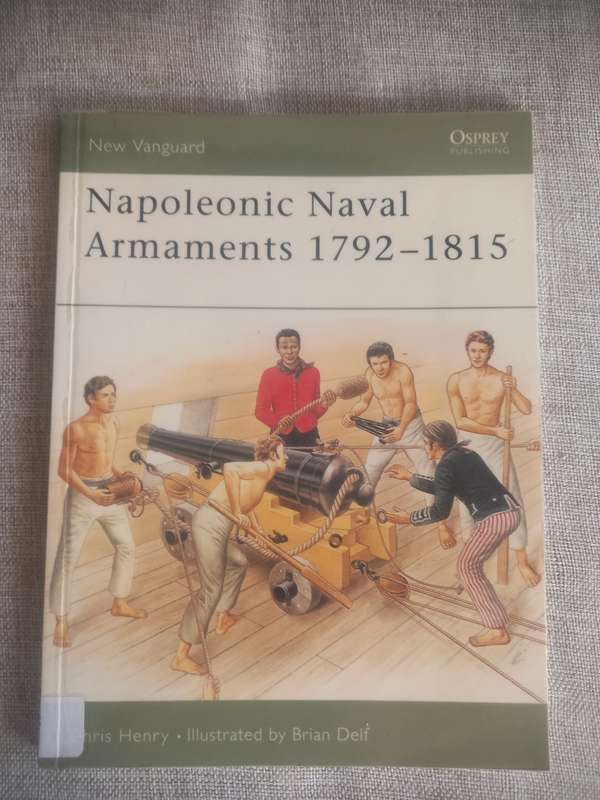 Napoleonic Naval Armaments 1792 - 1815 - Osprey Publishing