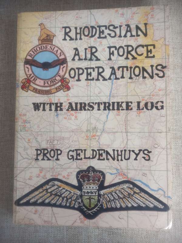 Rhodesian Air Force Operations with Airstrike Log by Prop Geldenhuys