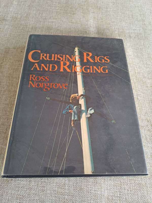 Cruising Rigs and Rigging - Ross Norgrove