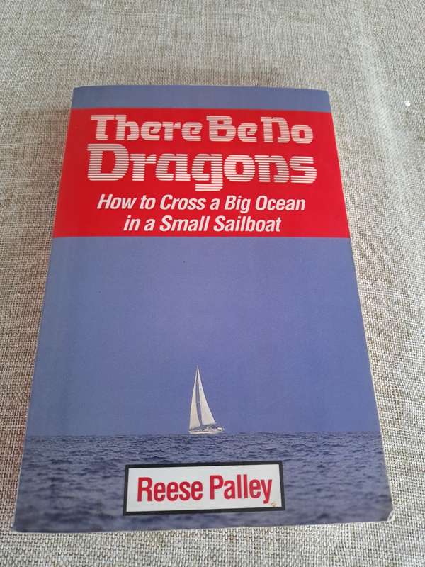 There Be No Dragons How to Cross a Big Ocean in a Small Sailboat