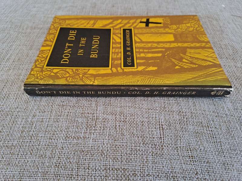 Don`t Die in the Bundu - Col. D. H. Grainger