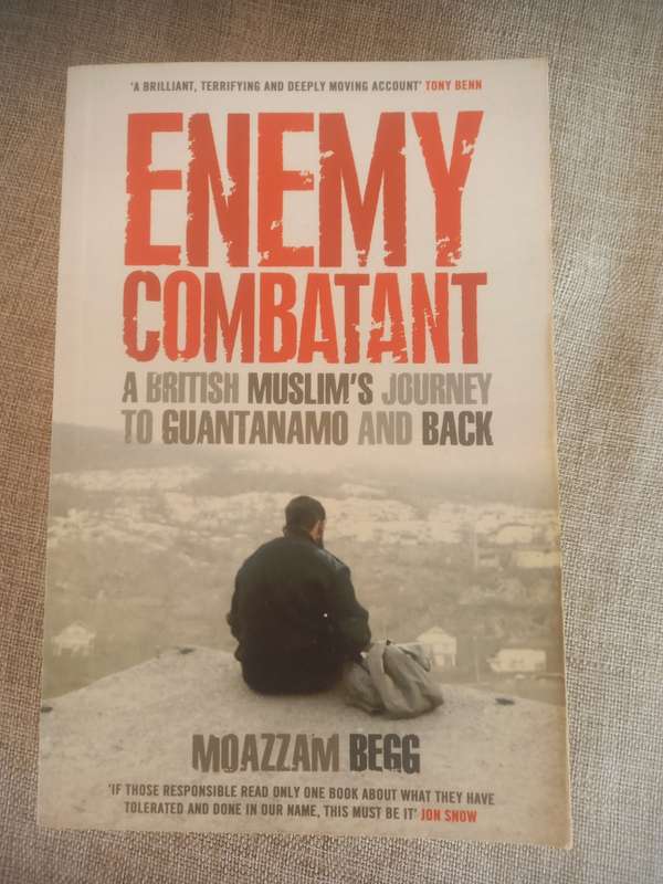 Enemy Combatant: A British Muslim`s Journey to Guantánamo and Back - Moazzam Begg