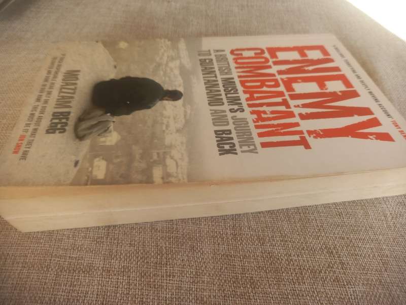 Enemy Combatant: A British Muslim`s Journey to Guantánamo and Back - Moazzam Begg