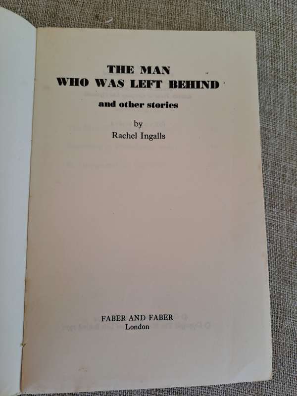 The Man Who Was Left Behind and other stories (Uncorrected Proof) - Rachel Ingalls