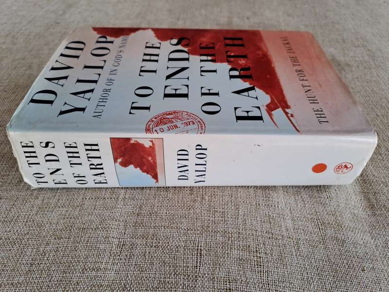 To The Ends of the Earth, The Hunt for the Jackal - David Yallop