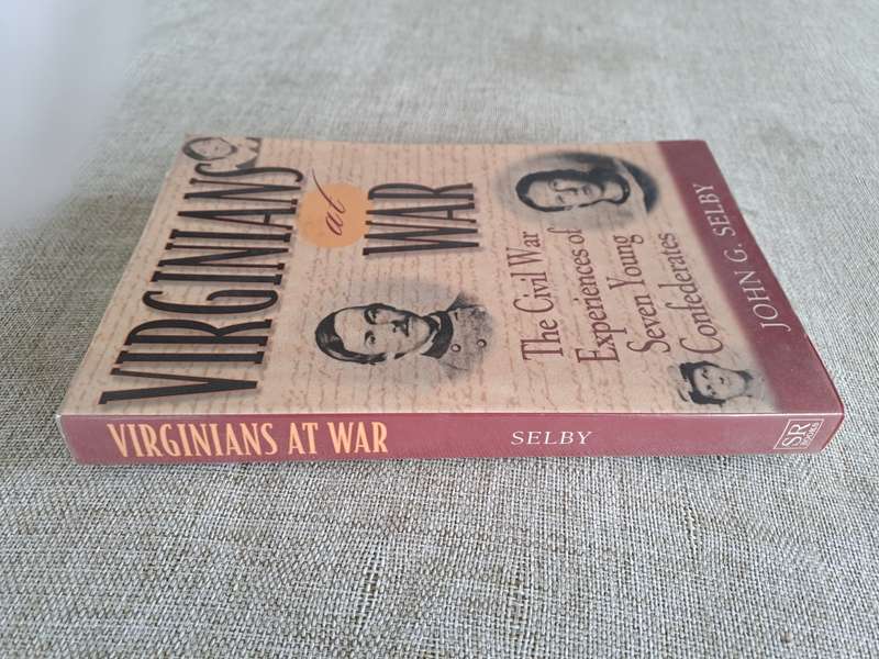 Virginians at War: The Civil War Experiences of Seven Young Confederates - John G. Selby