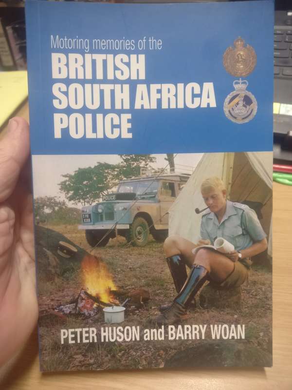 Motoring Memories Of The British South Africa Police - Barry Woan & Peter Huson