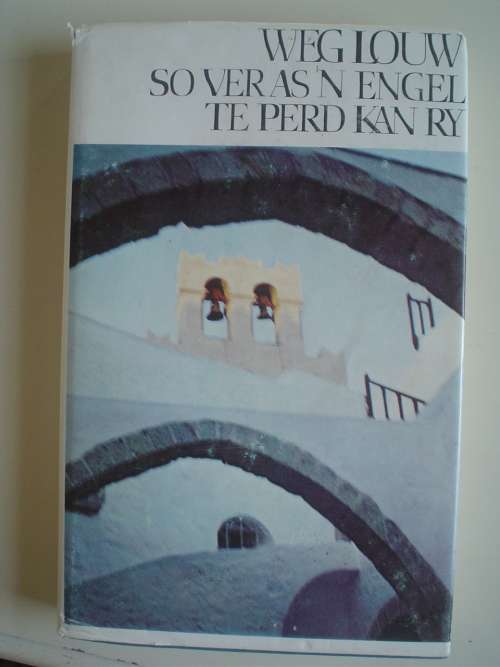 SO VER AS `N ENGEL TE PERD KAN RY - W. E. G. LOUW