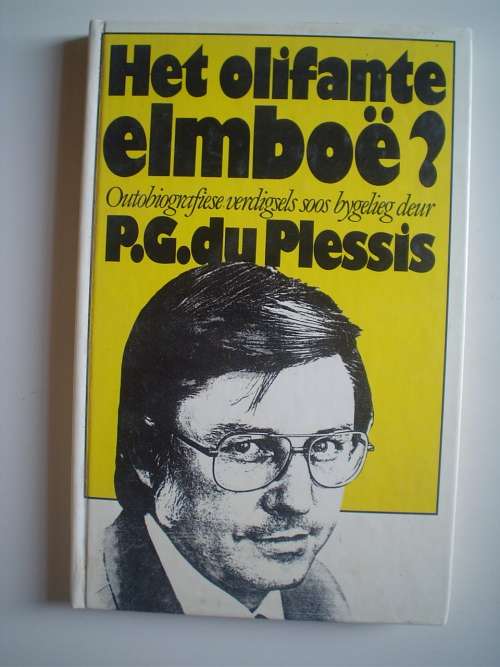 Het Olifante Elmboe? Outobiografiese Verdigsels soos Bygelieg deur PG du Plessis