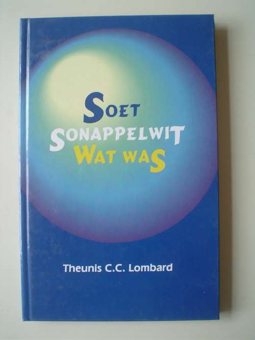 Soet sonappelwit wat was - Theunis Lombard