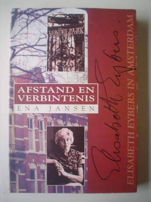 Ena Jansen. AFSTAND EN VERBINTENIS - Elizabeth Eybers in Amsterdam