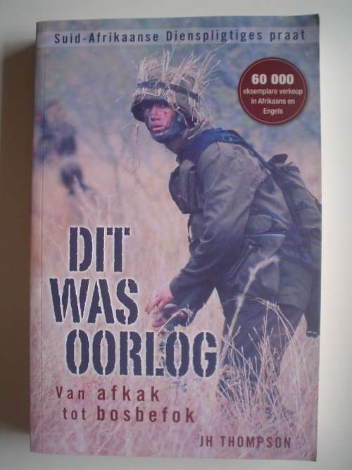 DIT WAS OORLOG SA Dienspligtiges praat deur J.H.Thompson