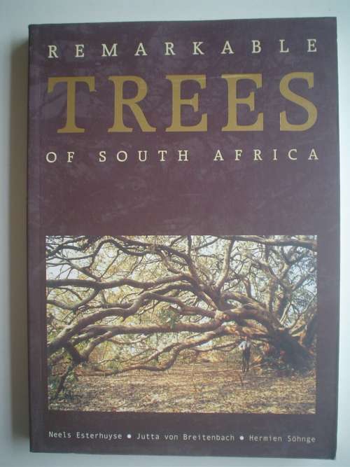 Remarkable trees of South Africa - Neels Esterhuyse, Jutta von Breitenbach & Hermien Sohnge