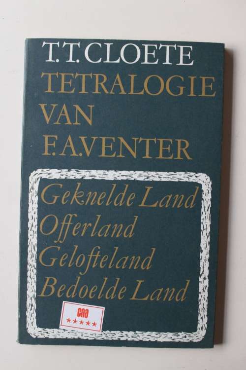 Tetralogie van FA Venter - TT Cloete:  Gelofteland, Bedoelde Land, Offerland, Geknelde Land