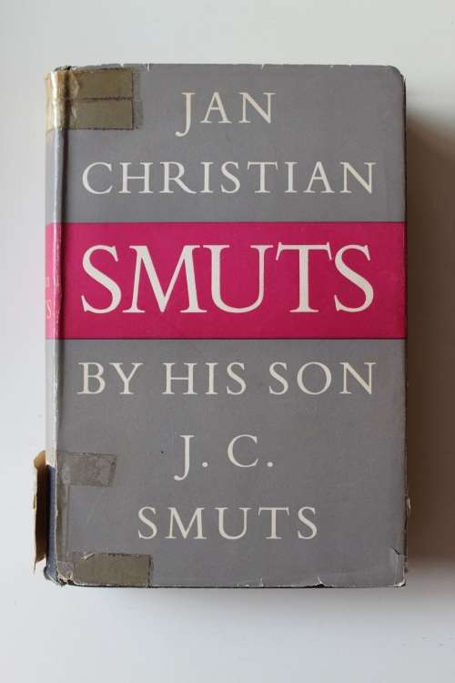 Jan Christian Smuts by his son J C Smuts Biography First Edition