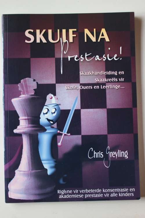 Skuif na Prestasie - Chris Greyling - Skaak, reels, handleiding