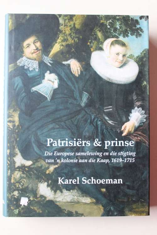 Patrisiers and Prinse - Die Europese Samelewing en Stigting van Kolonie aan Die Kaap, 1619-1715