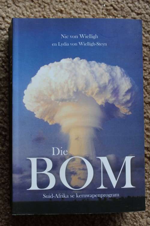 Die Bom: Suid-Afrika se Kernwapenprogrm - Dr. Nic von Wielligh & Lydia von Wielligh-Steyn