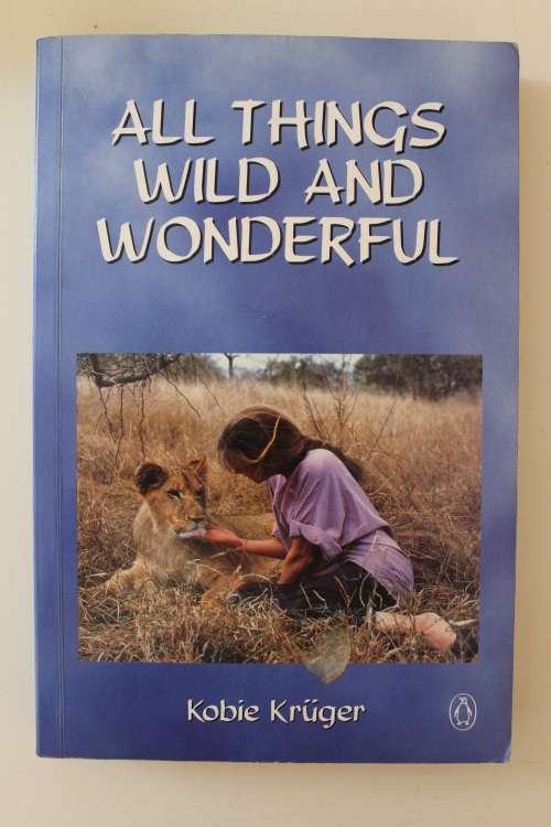 All things wild and wonderful - Kobie Kruger