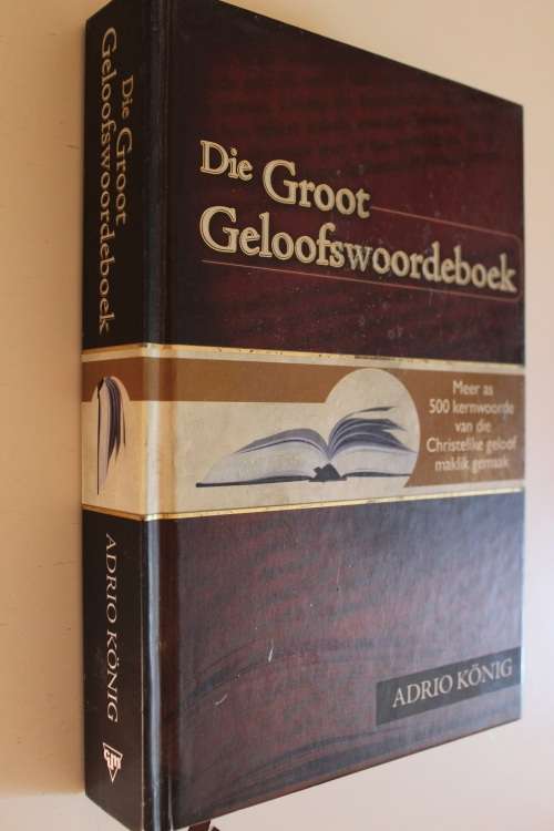 Die Groot Geloofswoordeboek - Adrio Konig