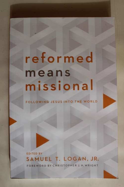 Reformed Means Missional - Following Jesus Into the World  - Logan