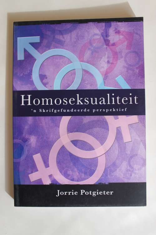 Homoseksualiteit. `n Skrifgefundeerde perspektief  - Jorrie Potgieter