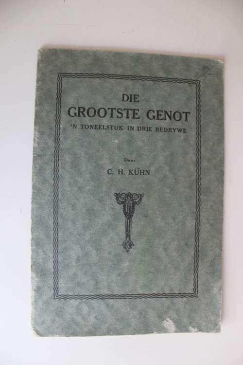 Die grootste genot: 'n Toneelstuk in drie bedrywe - C H Kuhn