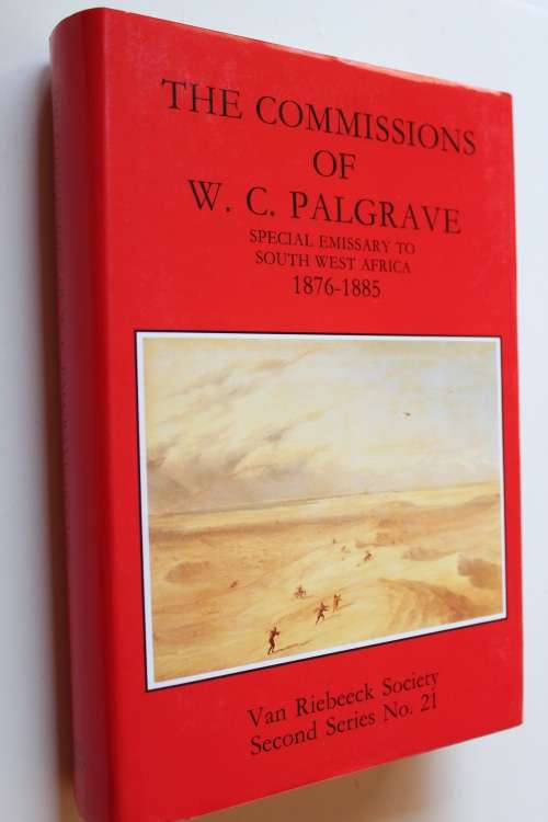 The Commissions of W.C. Palgrave. Special Emissary to South West Africa 1876-1885 - ELP Stals